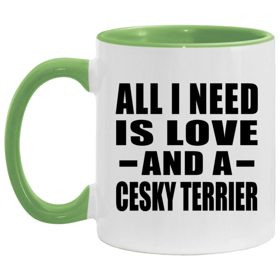 All I Need Is Love And A Cesky Terrier - 11oz Accent Mug Green