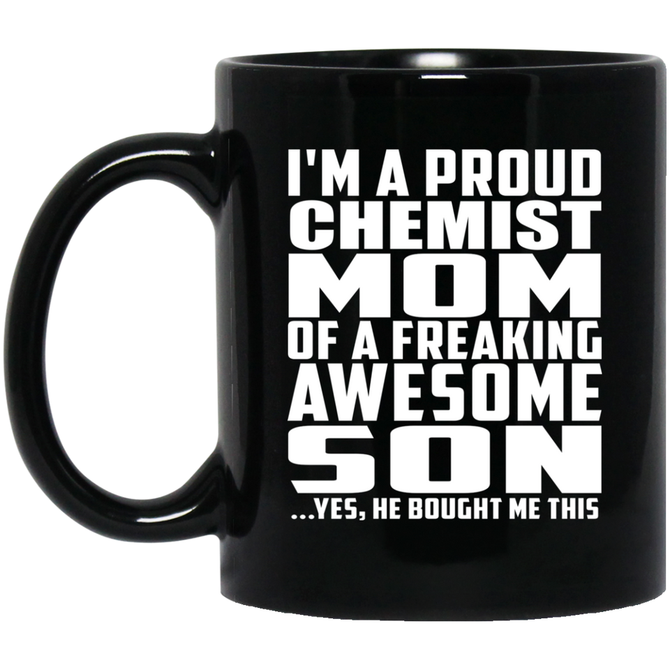 Proud Chemist Mom Of Awesome Son - 11 Oz Coffee Mug Black