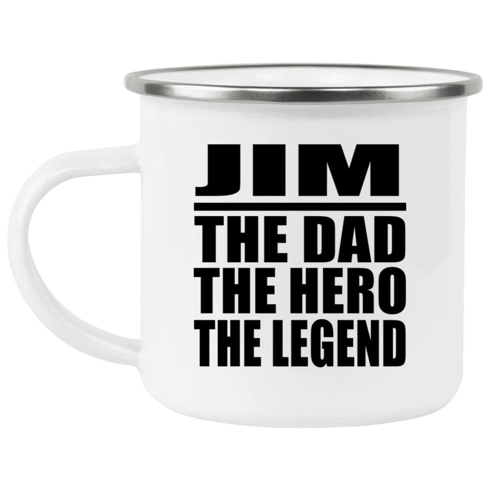 Jim The Dad The Hero The Legend - 12oz Camping Mug