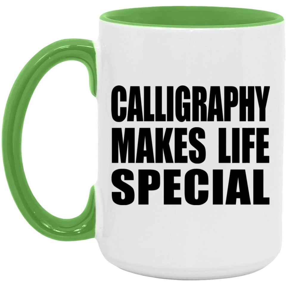 Calligraphy Makes Life Special - 15oz Accent Mug Green