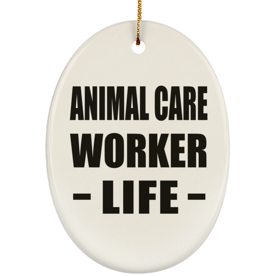 Animal Care Worker Life - Oval Ornament
