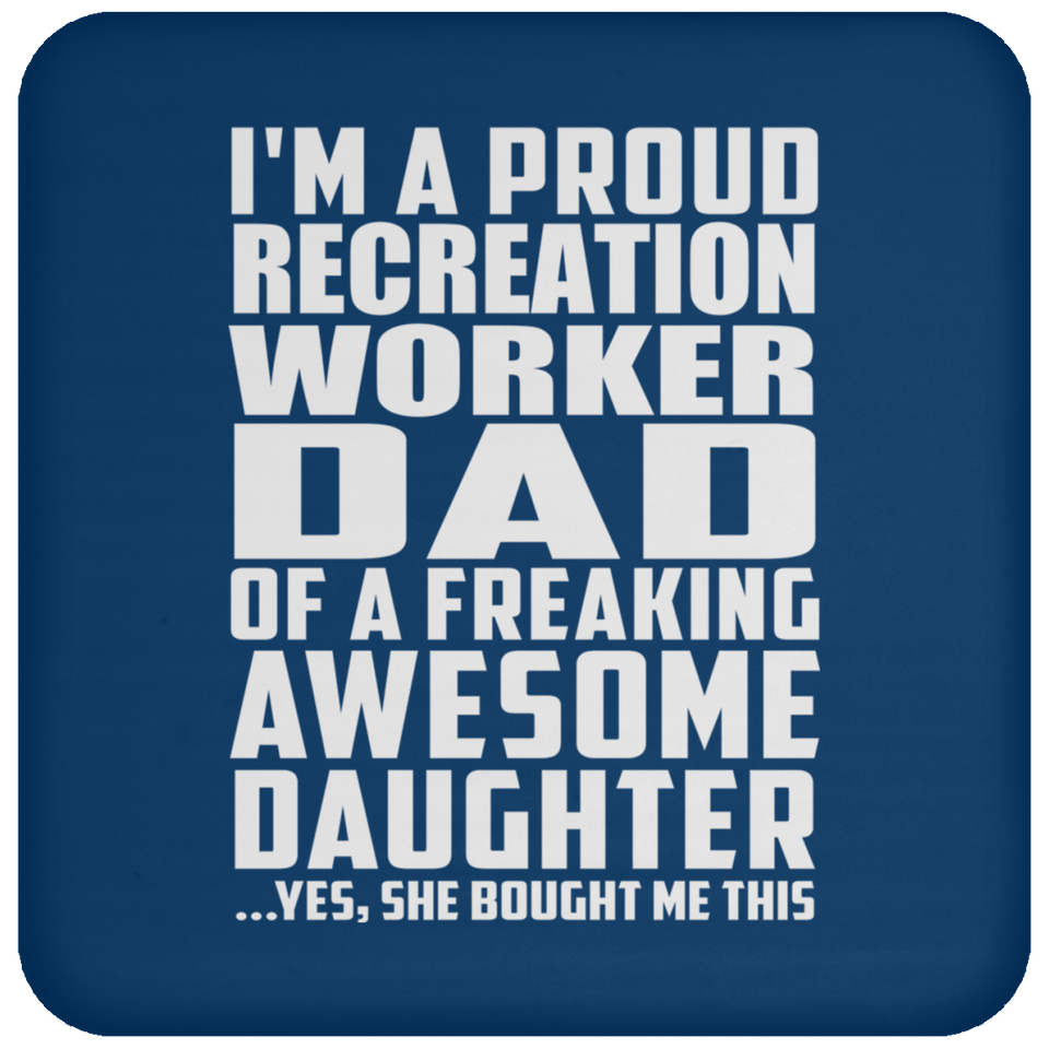 Proud Recreation Worker Dad Of Awesome Daughter - Drink Coaster