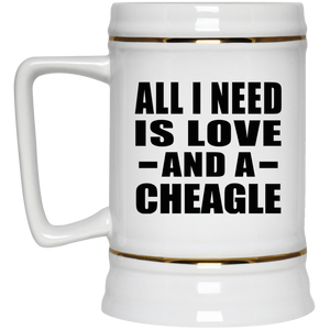 All I Need Is Love And A Cheagle - Beer Stein