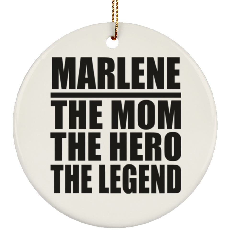 Marlene The Mom The Hero The Legend - Circle Ornament