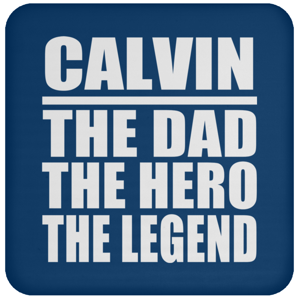 Calvin The Dad The Hero The Legend - Drink Coaster