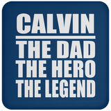 Calvin The Dad The Hero The Legend - Drink Coaster