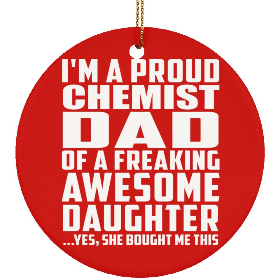 Proud Chemist Dad Of Awesome Daughter - Circle Ornament