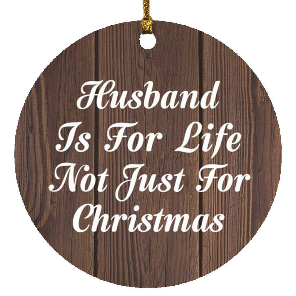 Husband Is For Life Not Just For Christmas - Circle Ornament D