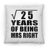 5th Anniversary Square Root of 25 Years of Being Mrs Right - Throw Pillow