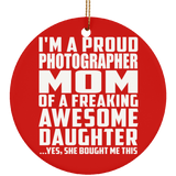 Proud Photographer Mom Of Awesome Daughter - Circle Ornament