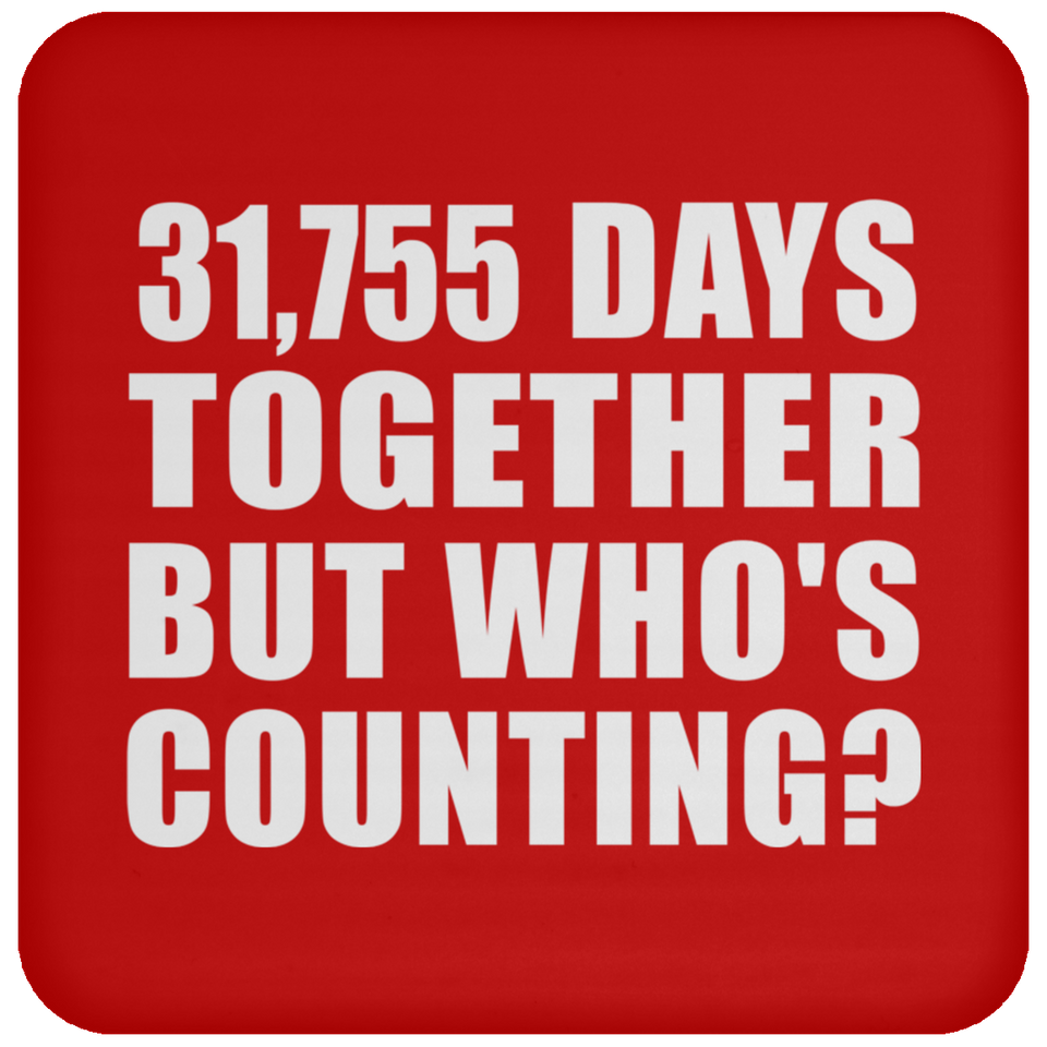 87th Anniversary 31,755 Days Together But Who's Counting - Drink Coaster