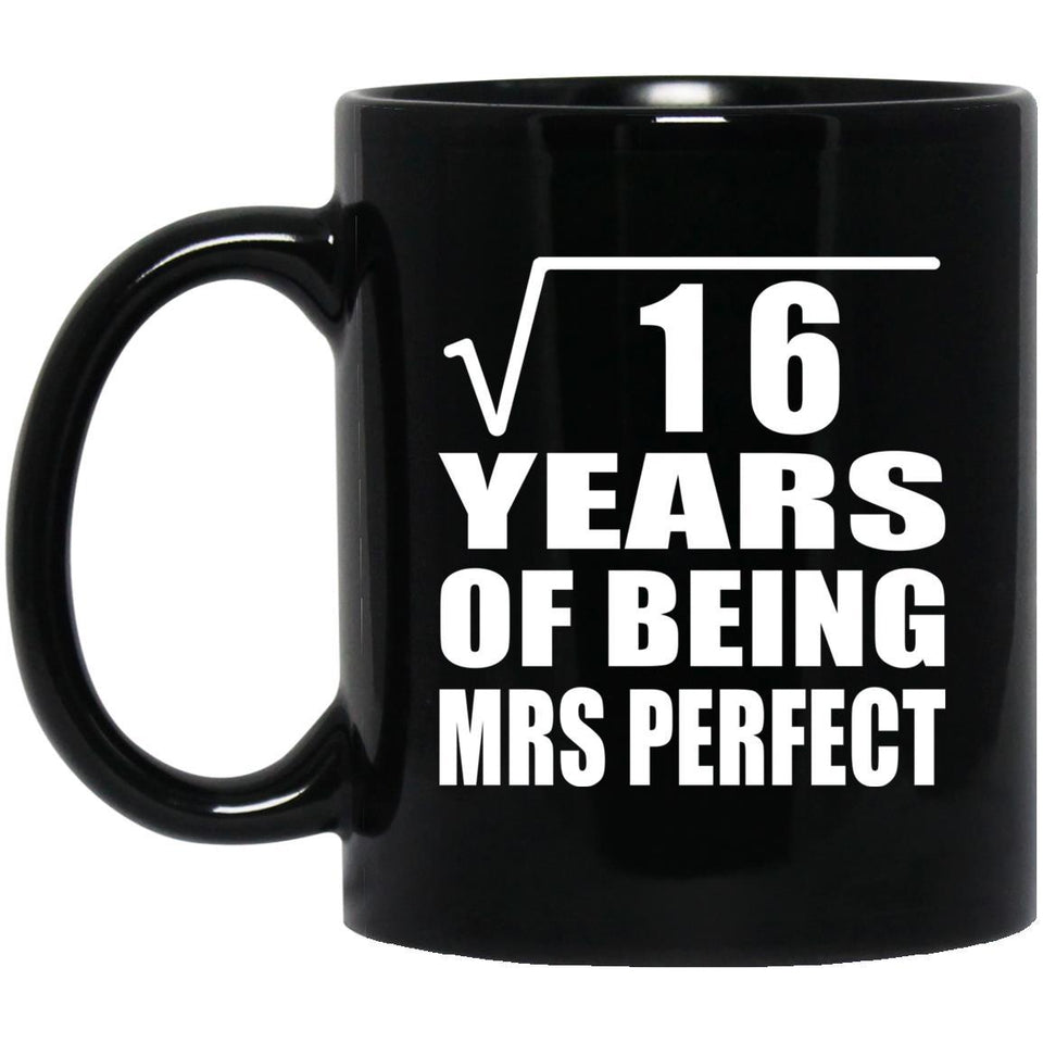 4th Anniversary Square Root of 16 Years of Mrs Perfect - 11oz Coffee Mug Black