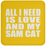 All I Need Is Love And My Sam Cat - Drink Coaster
