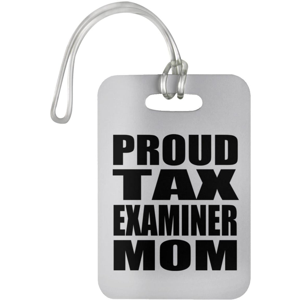 Proud Tax Examiner Mom - Luggage Bag Tag