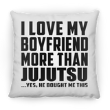 I Love My Boyfriend More Than Jujutsu - Throw Pillow