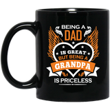 Being A Dad Is Great But Being A Grandpa is Priceless - 11 Oz Coffee Mug Black