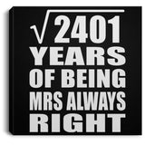 49th Anniversary Square Root of 2401 Years Mrs Always Right - Canvas Square