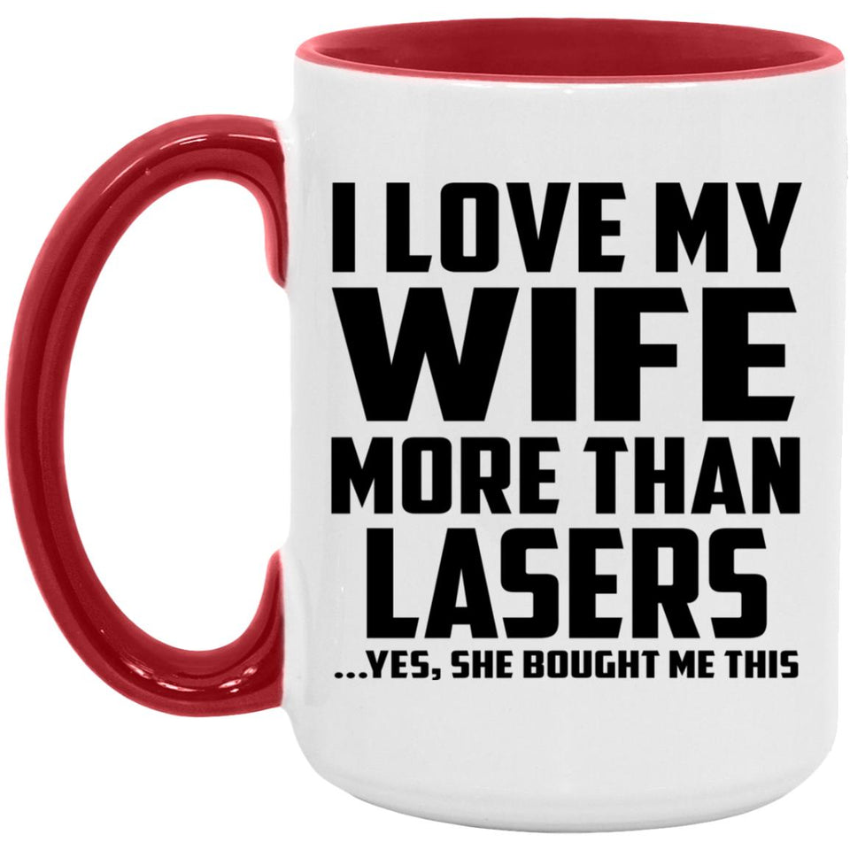 I Love My Wife More Than Lasers - 15oz Accent Mug Red
