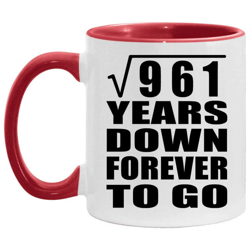 31st Anniversary Square Root of 961 Years Down Forever To Go - 11oz Accent Mug Red