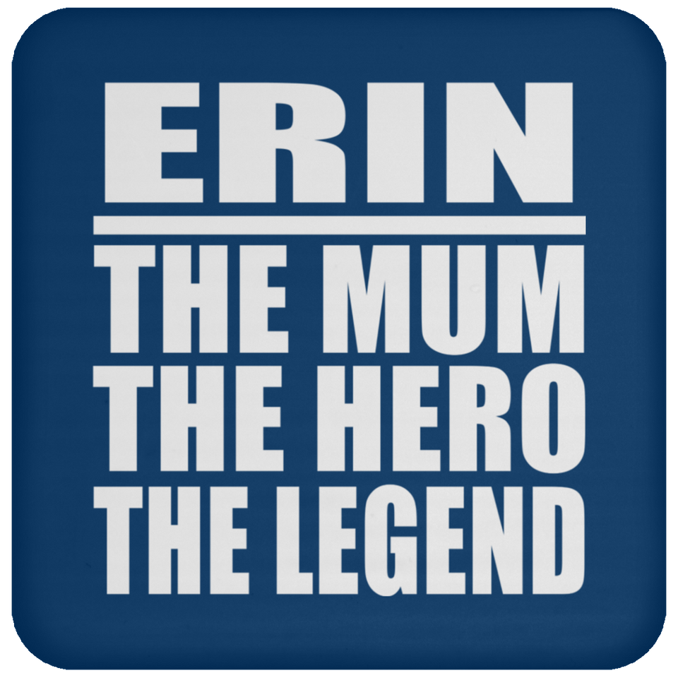 Erin The Mum The Hero The Legend - Drink Coaster