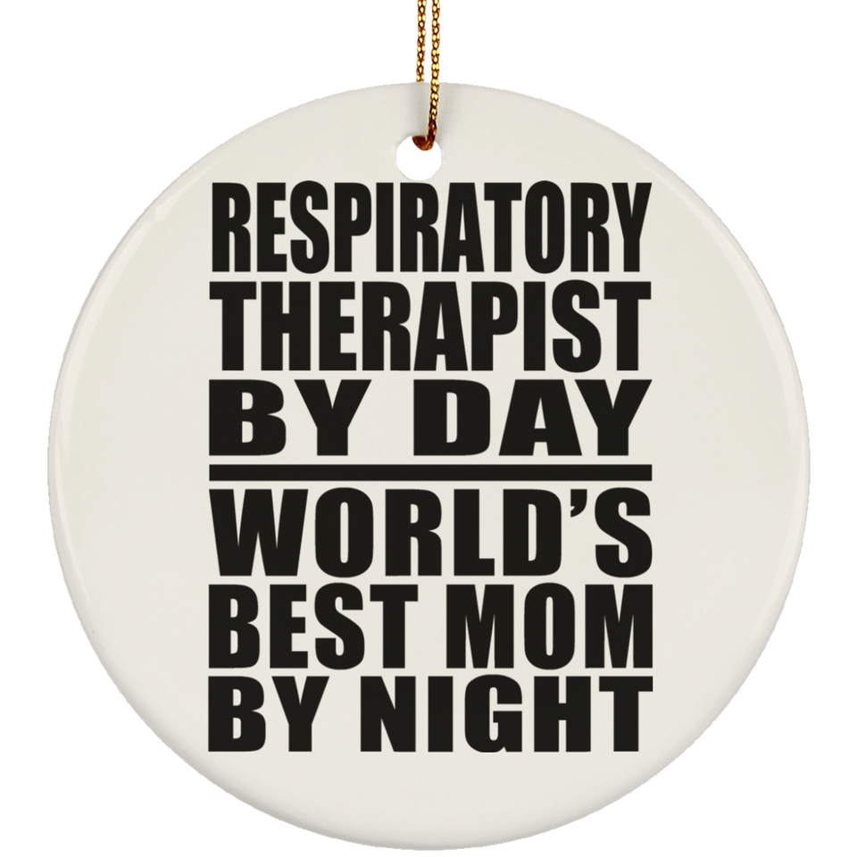 Respiratory Therapist By Day World's Best Mom By Night - Circle Ornament