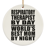 Respiratory Therapist By Day World's Best Mom By Night - Circle Ornament