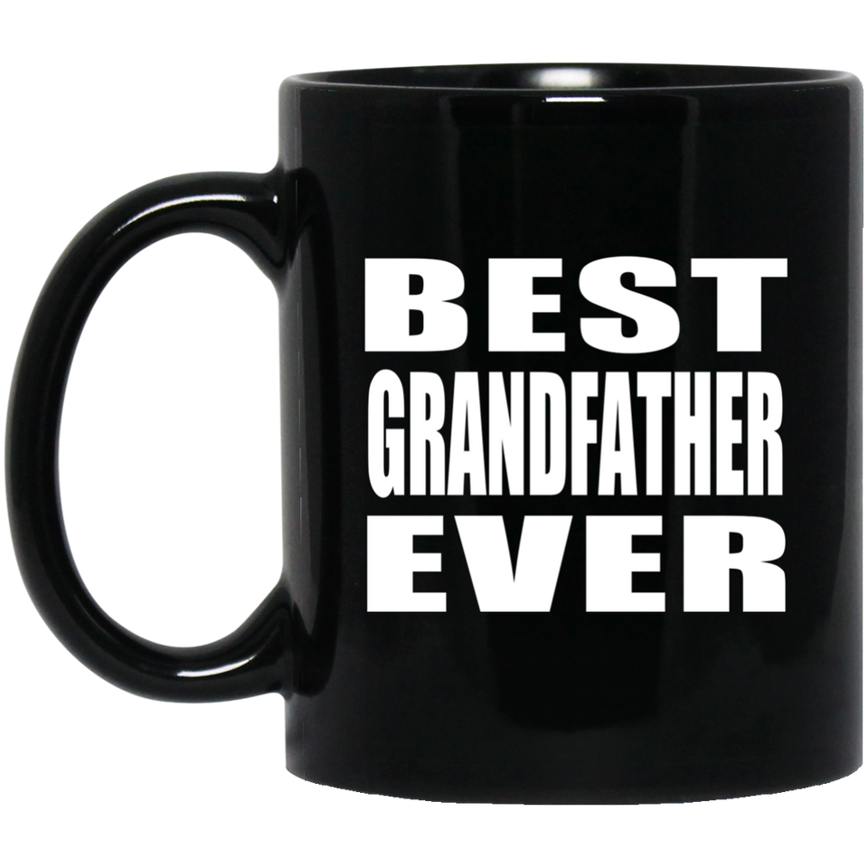 Best Grandfather Ever - 11 Oz Coffee Mug Black
