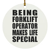 Being Forklift Operator Makes Life Special - Circle Ornament