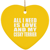 All I Need Is Love And My Cesky Terrier - Heart Ornament