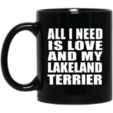All I Need Is Love And My Lakeland Terrier - 11 Oz Coffee Mug Black