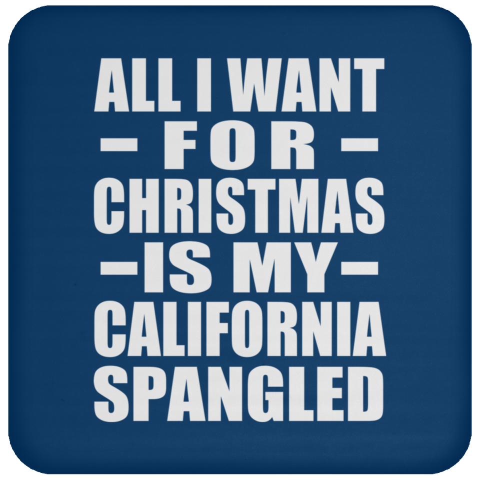 All I Want For Christmas Is My California Spangled - Coaster