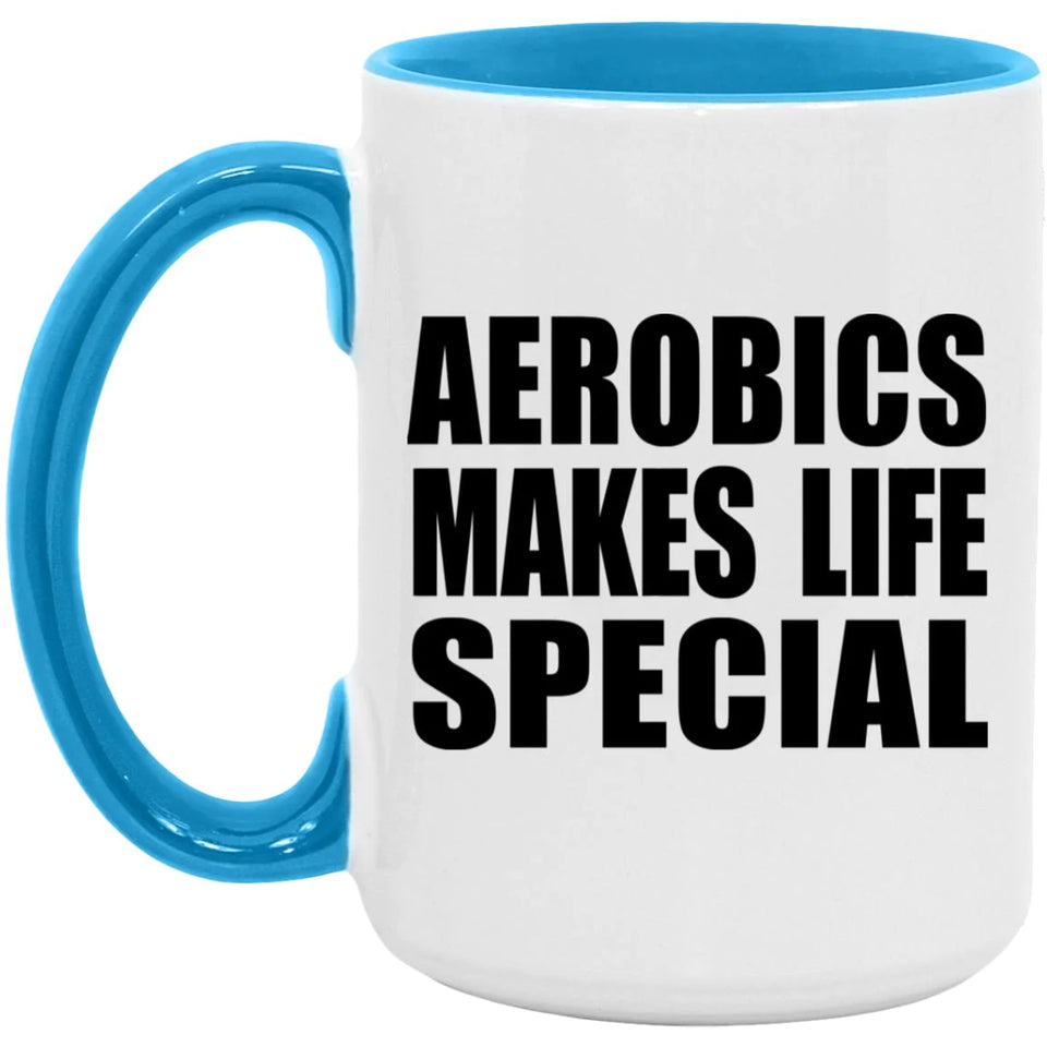 Aerobics Makes Life Special - 15oz Accent Mug Blue