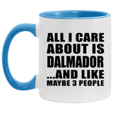 All I Care About Is Dalmador - 11oz Accent Mug Blue