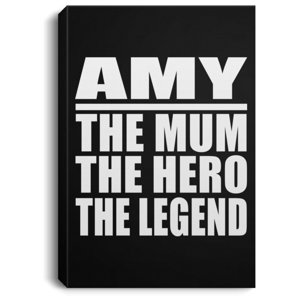 Amy The Mum The Hero The Legend - Canvas Portrait
