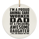Proud Animal Care Worker Dad Of Awesome Daughter - Circle Ornament