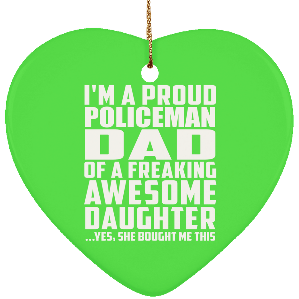 Proud Policeman Dad Of Awesome Daughter - Heart Ornament
