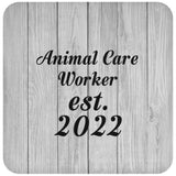 Animal Care Worker Established Est. 2022 - Drink Coaster F