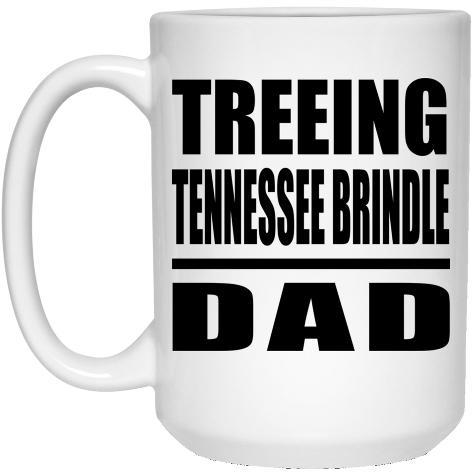 Treeing Tennessee Brindle Dad - 15oz Coffee Mug