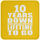 10th Anniversary 10 Years Down Lifetime To Go - Drink Coaster