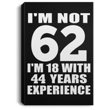 62nd Birthday I'm Not 62 I'm 18 With 44 Years Experience - Canvas Portrait
