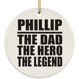 Phillip The Dad The Hero The Legend - Circle Ornament