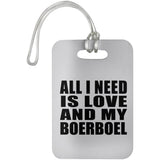 All I Need Is Love And My Boerboel - Luggage Bag Tag