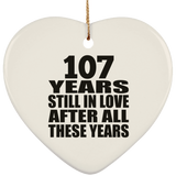 107th Anniversary 107 Years Still In Love After These Years - Heart Ornament