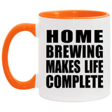 Home Brewing Makes Life Complete - 11oz Accent Mug Orange