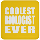 Coolest Biologist Ever - Drink Coaster