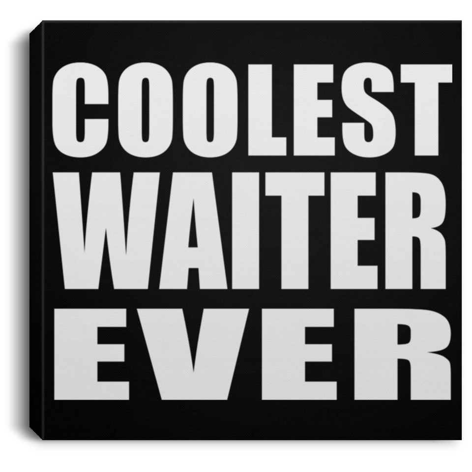 Coolest Waiter Ever - Canvas Square