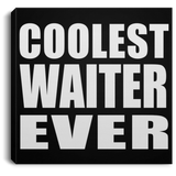 Coolest Waiter Ever - Canvas Square