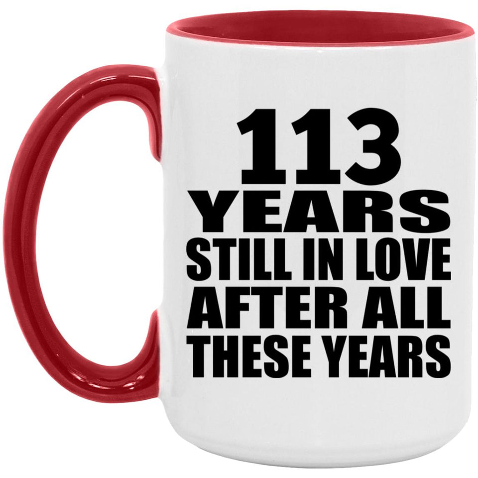 113th Anniversary 113 Years Still In Love After Years - 15oz Accent Mug Red