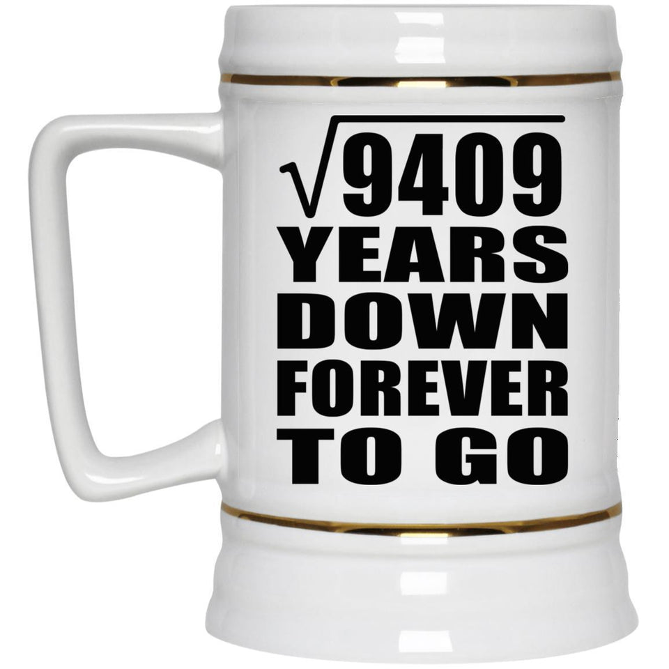 97th Anniversary Square Root of 9409 Years Down Forever To Go - Beer Stein