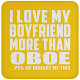I Love My Boyfriend More Than Oboe - Drink Coaster